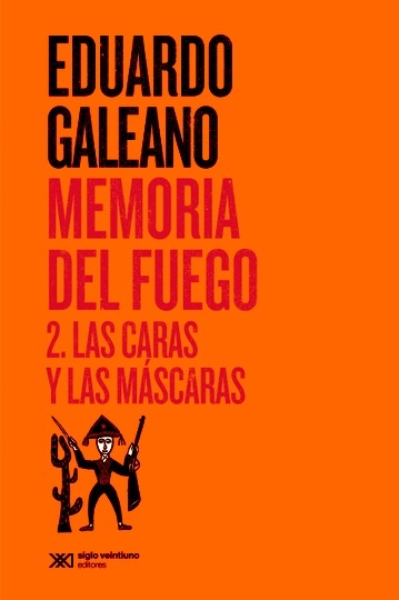 Memoria del fuego2 Las caras y las mascaras