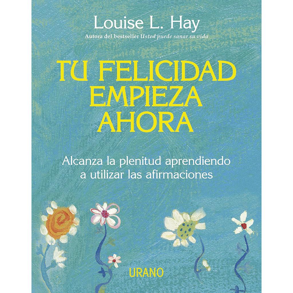 Tu felicidad empieza ahora