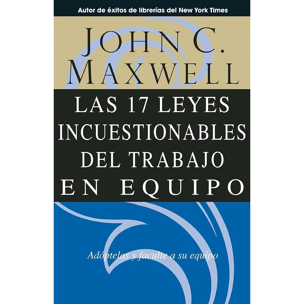 Las 17 Leyes Incuestionables del trabajo en equipo