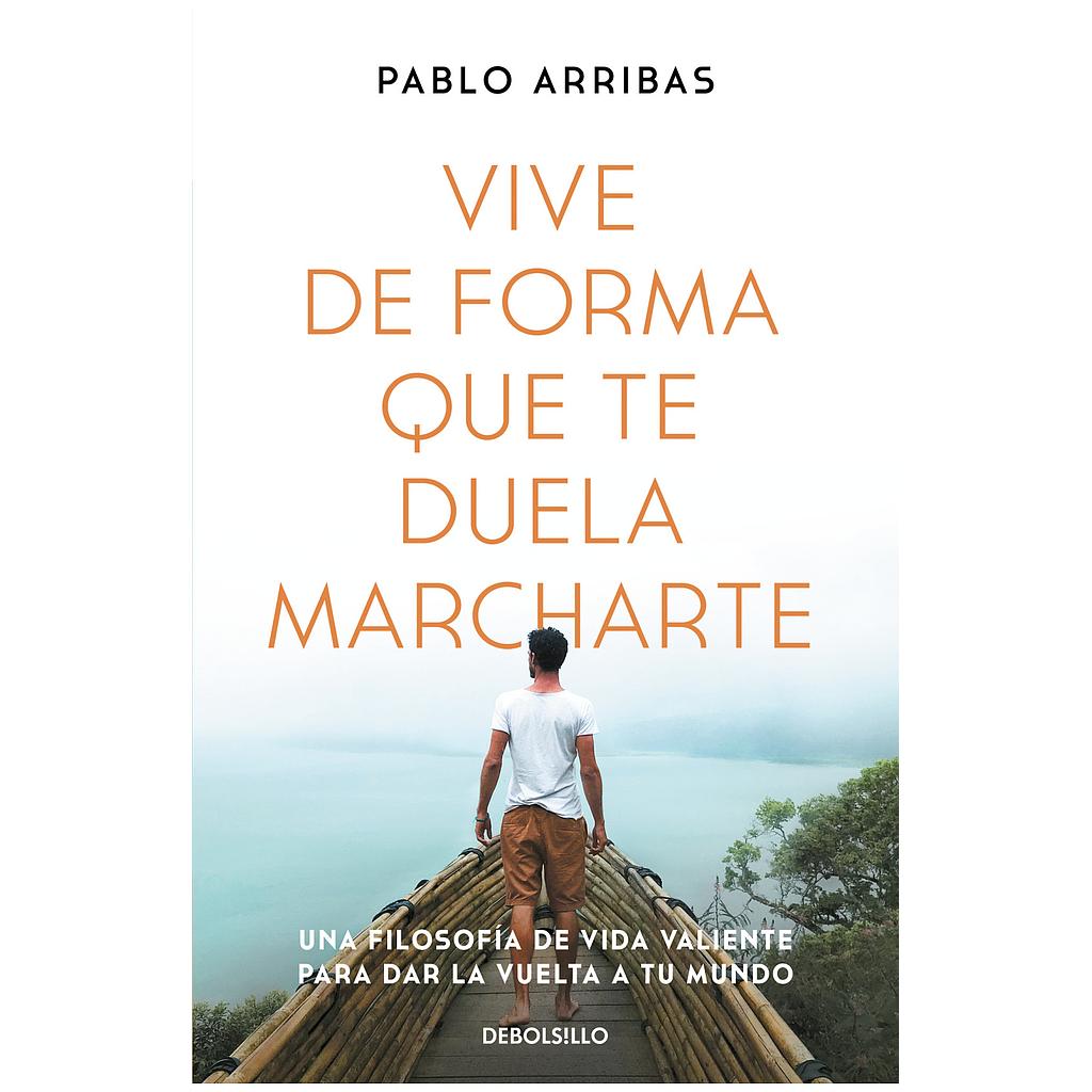 Vive de forma que te duela marcharte