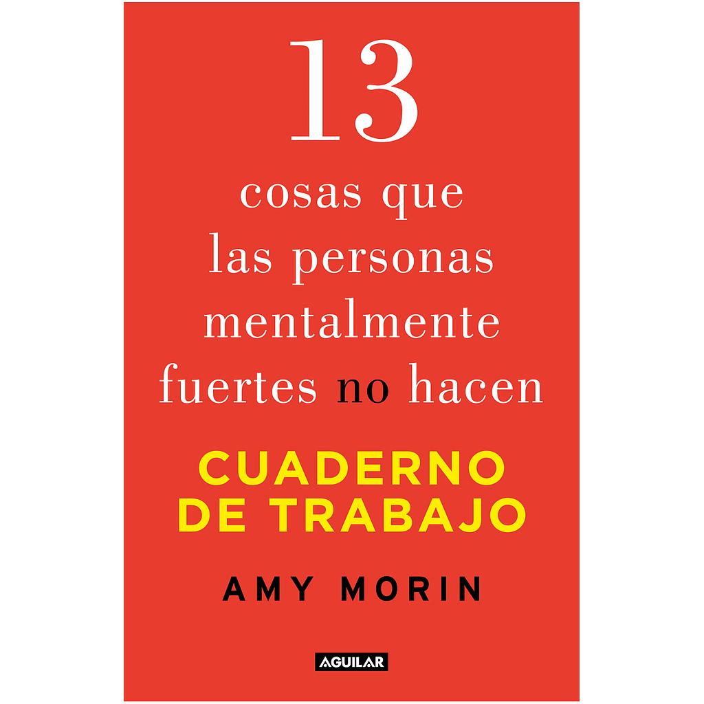 13 cosas que las personas mentalmente fuertes no hacen. Cuaderno de trabajo