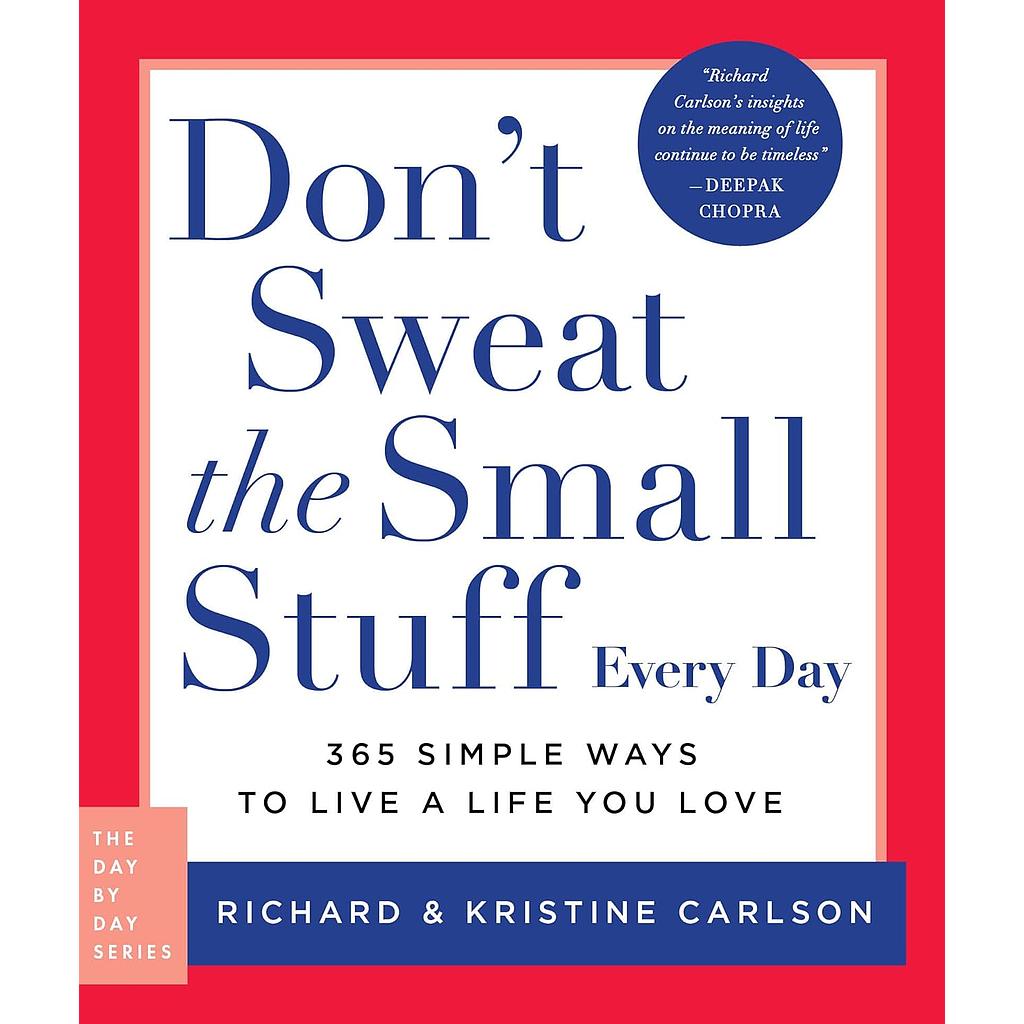 Don't Sweat the Small Stuff Every Day
