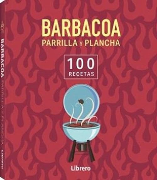 Barbacoa parrilla y plancha 100 recetas