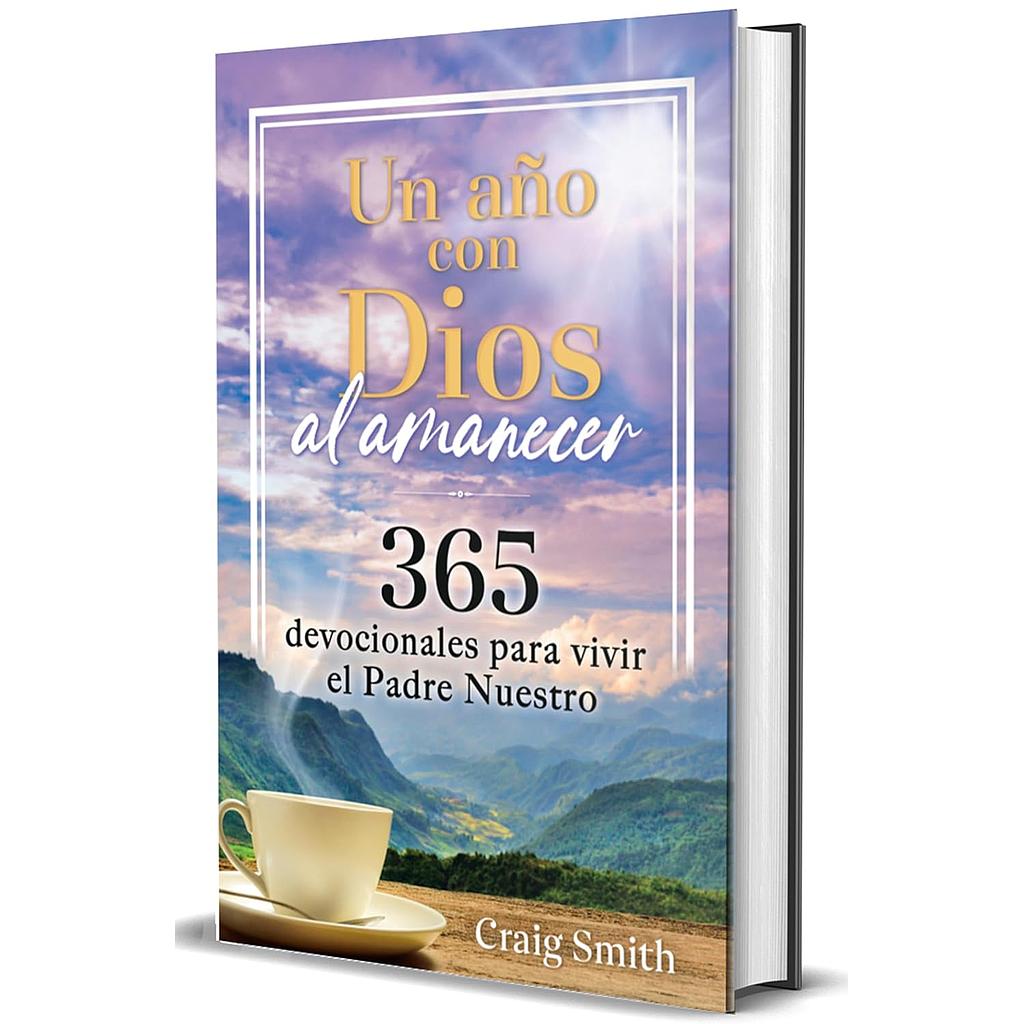Un año con Dios al amanecer: 365 devocionales para vivir el Padre Nuestro