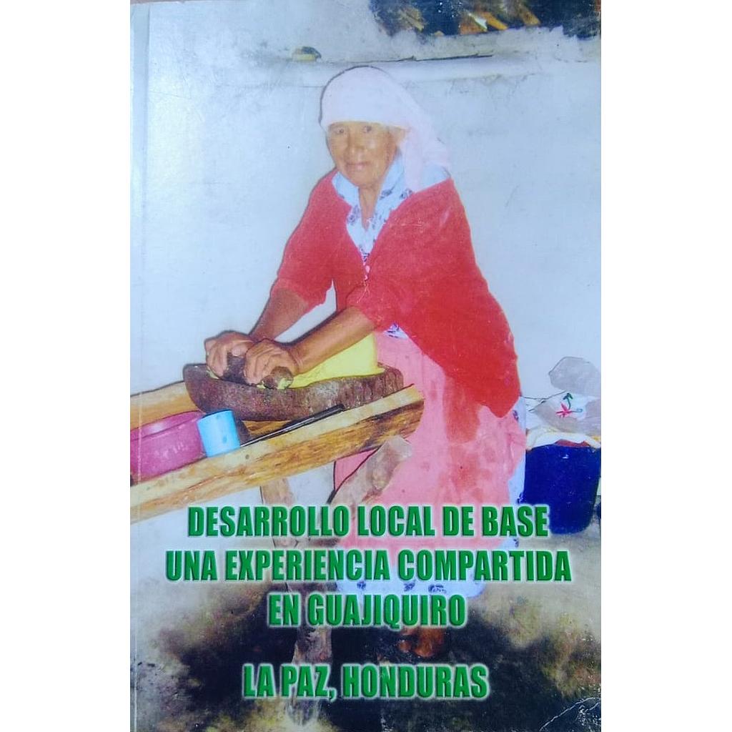 Desarrollo local de base una experiencia compartida en Guajiquiro