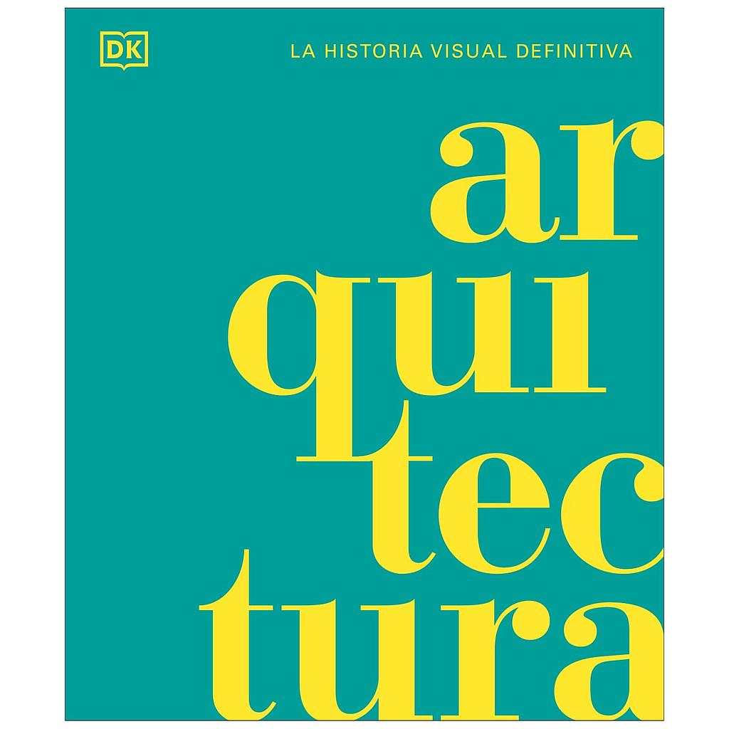 Arquitectura: La historia visual definitiva