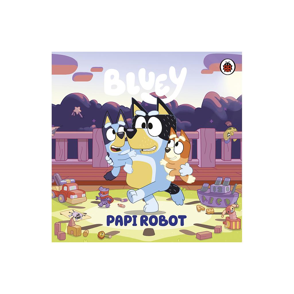 Bluey. Un cuento - Papi Robot