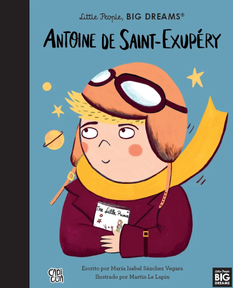 Antoine de Saint-Exupery: Little people, big dreams. Ed. Español