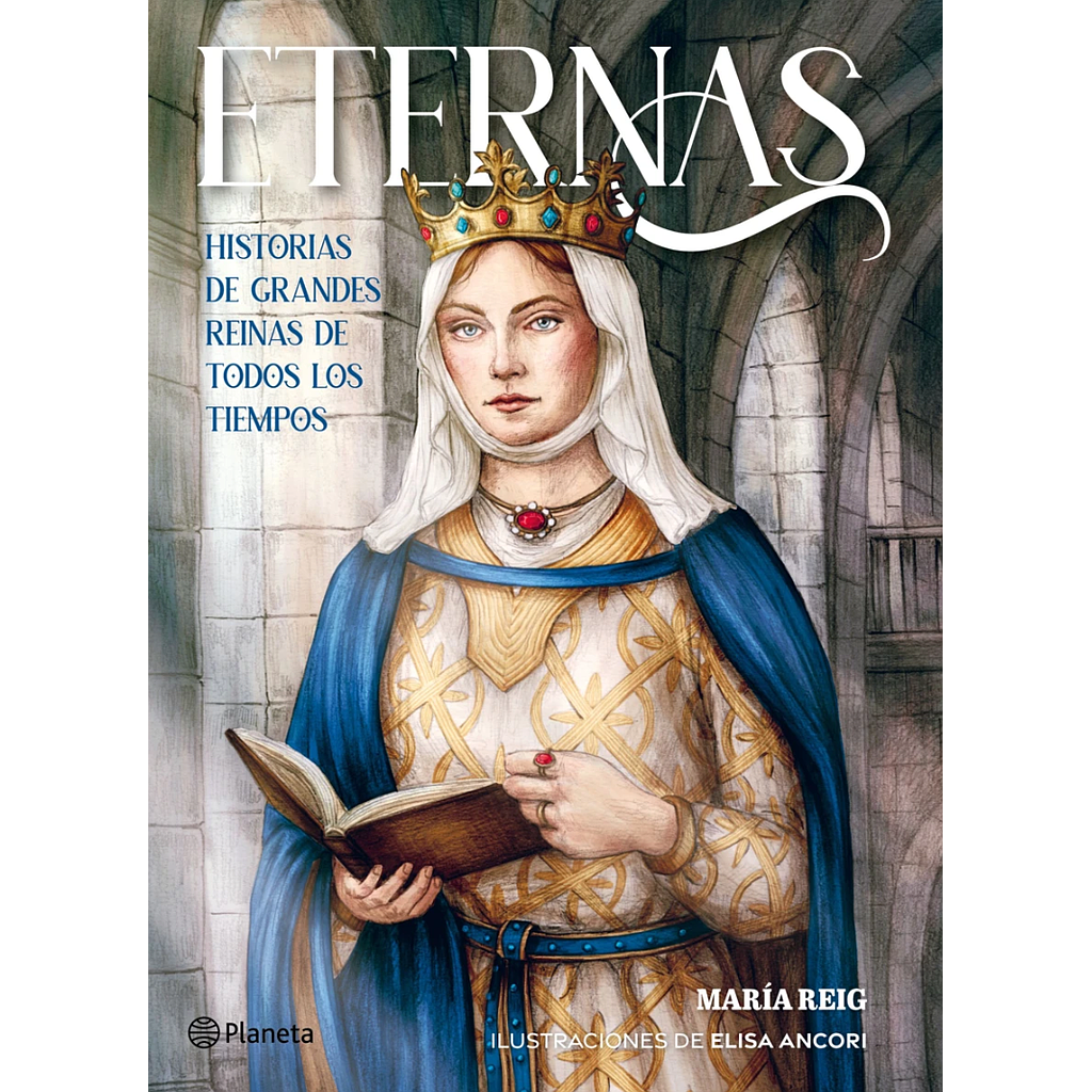 Eternas. Historias de grandes reinas de todos los tiempos