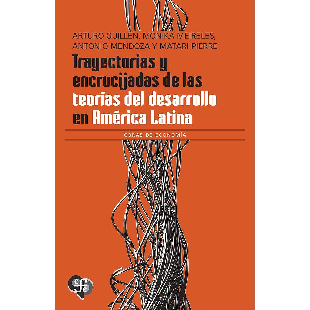 Trayectorias Y Encrucijadas De Las Teorias Del Desarrollo En America Latina
