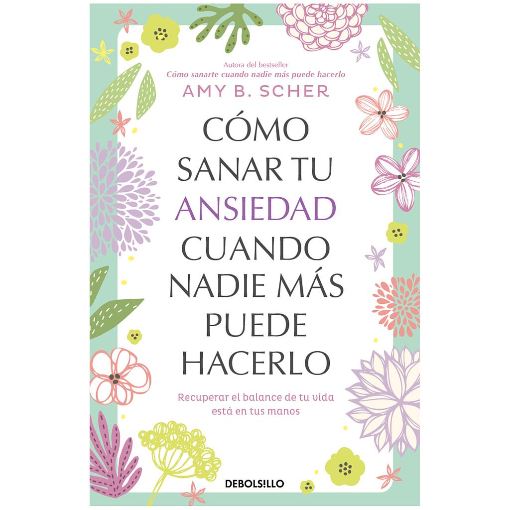 Como sanar tu ansiedad cuando nadie mas puede hacerlo