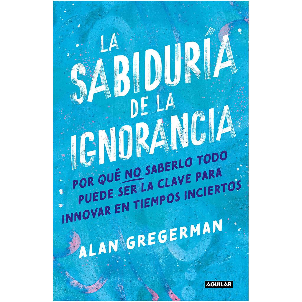 La sabiduria de la ignorancia