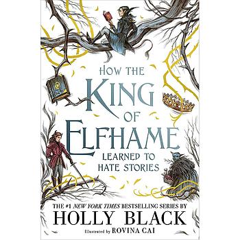 How the King of Elfhame Learned to Hate Stories