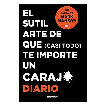El sutil arte de que (casi todo) te importe un carajo. Diario