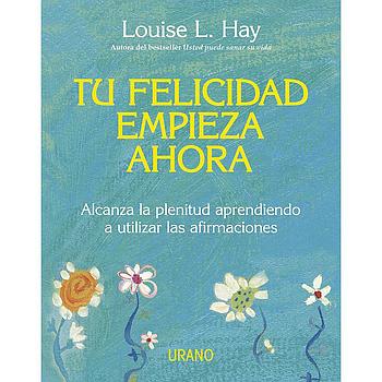 Tu felicidad empieza ahora