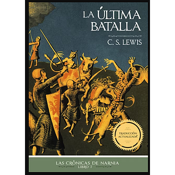 Narnia 7: La Ultima Batalla Nva. Edic.