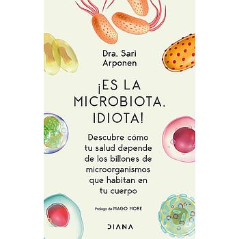 Es la microbiota, idiota