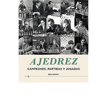 Ajedrez: Campeones, partidas y jugadas
