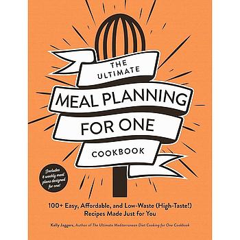 The Ultimate Meal Planning for One Cookbook
