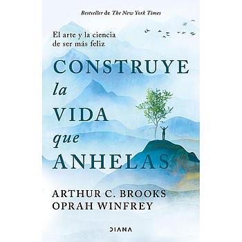 Construye la vida que anhelas