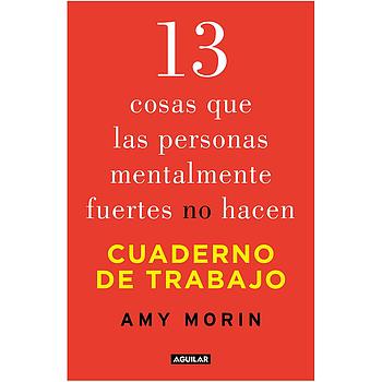 13 cosas que las personas mentalmente fuertes no hacen. Cuaderno de trabajo