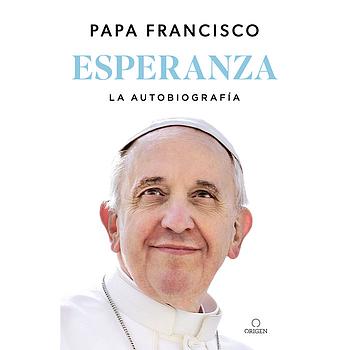 Esperanza. La autobiografia: Memorias del papa Francisco