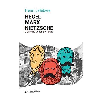 Hegel, Marx, Nietzsche