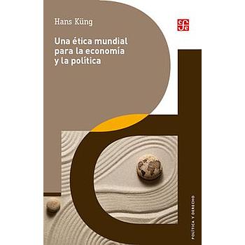 Una etica mundial para la economia y la politica