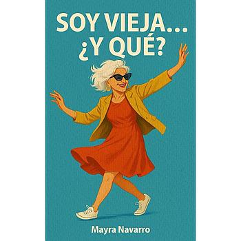 Soy Vieja... ¿Y Que?