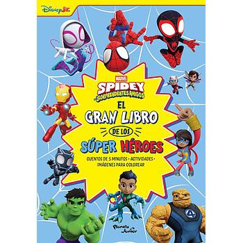 Spidey y sus sorprendentes amigos. El Gran Libro De Los Super Heroes