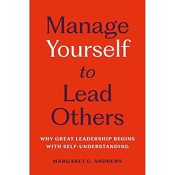 Manage Yourself to Lead Others