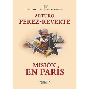 Mision en Paris / Las aventuras del Capitan Alatriste