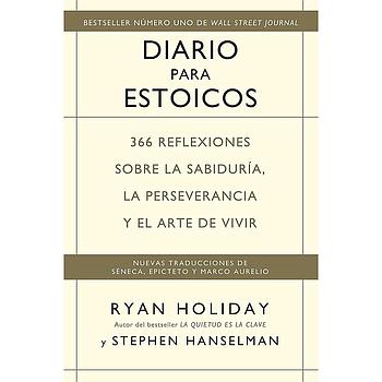 Diario para estoicos: 366 reflexiones sobre la sabiduria, la perseverancia y el arte de vivir