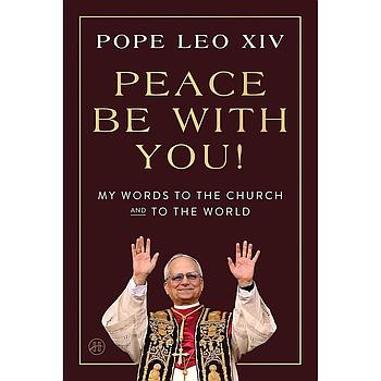 Peace Be with You!: My Words to the Church and to the World
