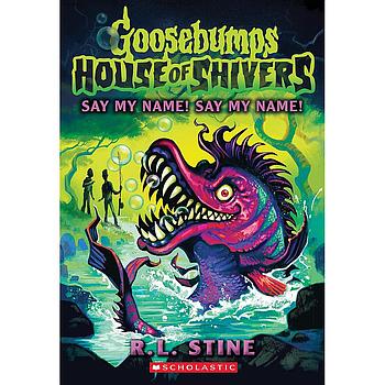 Goosebumps House of Shivers: Say My Name! Say My Name