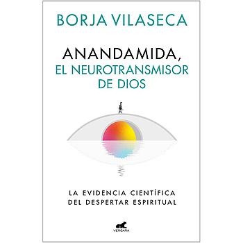 Anandamida, el neurotransmisor de Dios