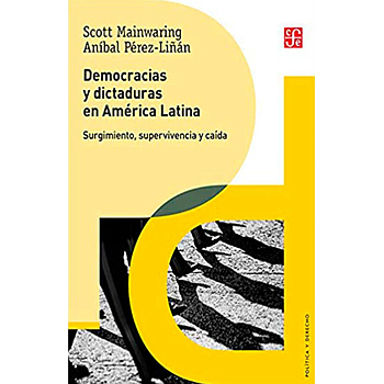 Democracias y dictaduras en America Latina. Surgimiento, supervivencia y caida