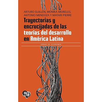 Trayectorias Y Encrucijadas De Las Teorias Del Desarrollo En America Latina