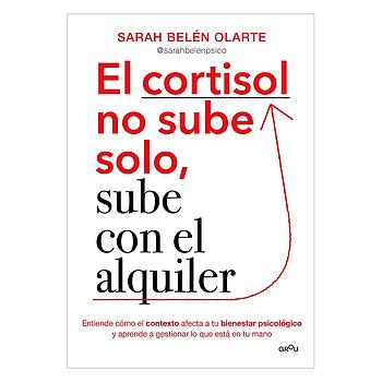 El cortisol no sube solo, sube con el alquiler