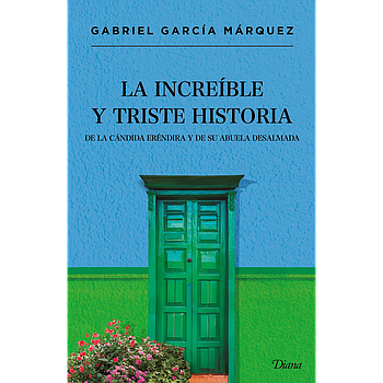 La increible y triste historia de la candida Erendira y de su abuela desalmada