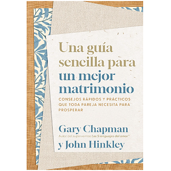 Una guia sencilla para un mejor matrimonio