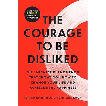 The Courage to Be Disliked