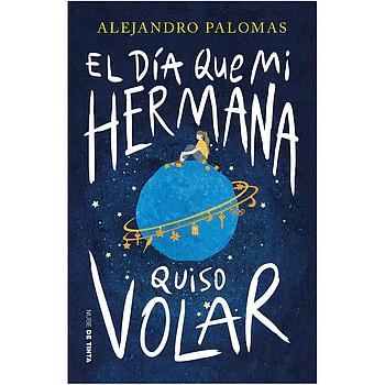 El dia que mi hermana quiso volar