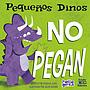 Pequeños dinos NO pegan